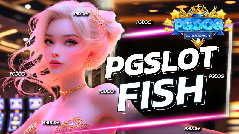 pgslot fish